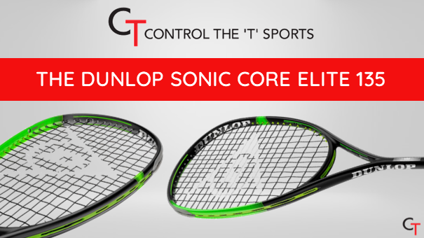 A Review Of The Dunlop Sonic Core Elite 135 Squash Racquet